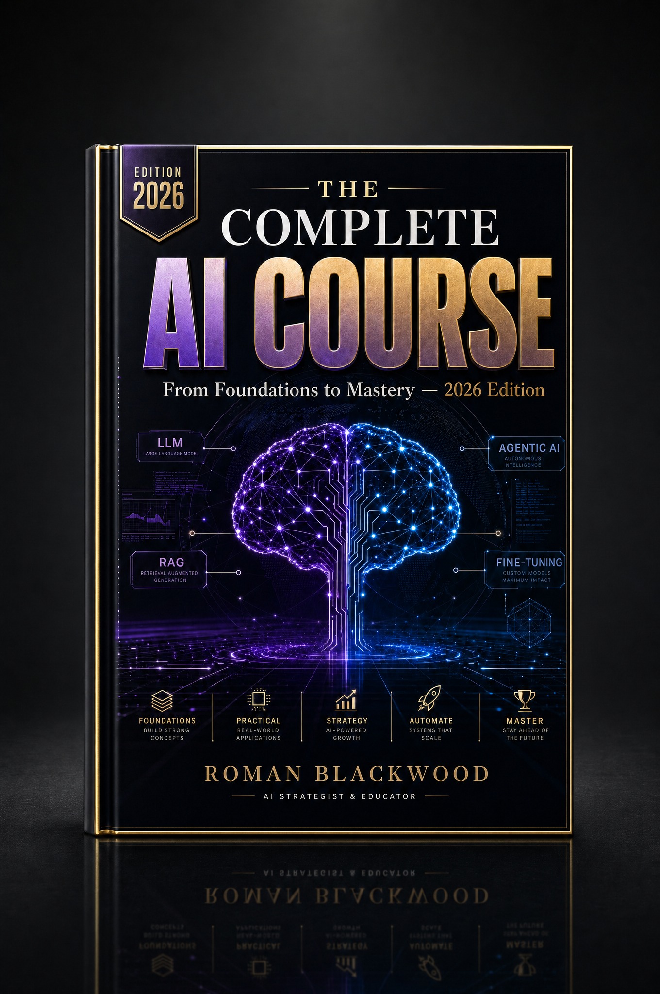 The Complete AI Course — From Foundations to Mastery, 2026 Edition. Premium ebook cover by Roman Blackwood.